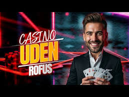 Dansk Casino Uden Om Rofus Find De Bedste Online Spillemuligheder